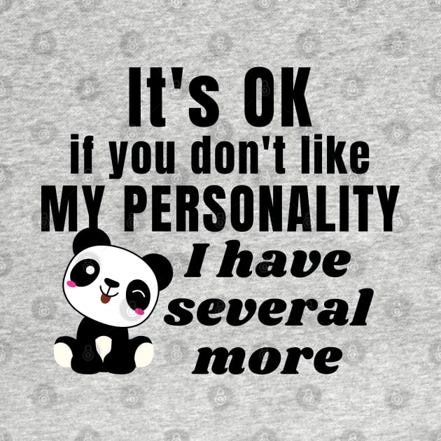 It's ok if you don't like my personality, I have several more - Kawaii panda by Try It